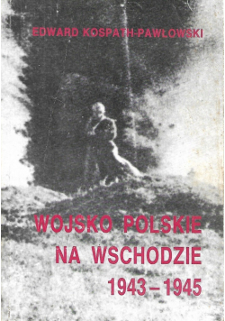 Wojsko Polskie na Wschodzie 1943  1945