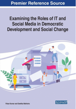 Examining the Roles of IT and Social Media in Democratic Development and Social Change