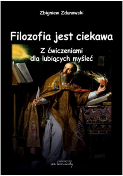 Filozofia jest ciekawa. Z ćwiczeniami dla lubiących myśleć