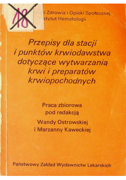 Przepisy dla stacji i punktów krwiodawstwa dotyczące wytwarzania krwi i preparatów krwiopochodnych