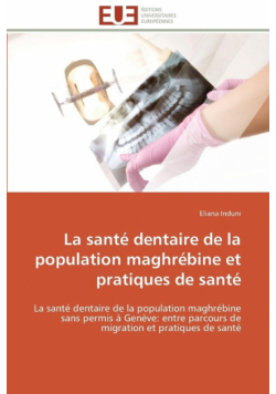 La santé dentaire de la population maghrébine et pratiques de santé