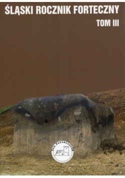 Śląski rocznik forteczny tom III