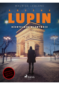 Arsène Lupin. Dżentelmen-włamywacz