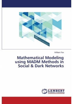 Mathematical Modeling Using Madm Methods in Social & Dark Networks
