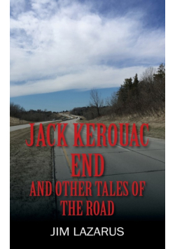 Jack Kerouac End and Other Tales of the Road