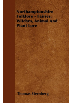 Northamptonshire Folklore - Fairies, Witches, Animal and Plant Lore