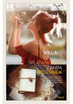 Zanim zrozumiem Splątane losy