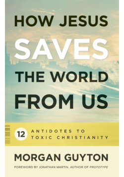 How Jesus Saves the World from Us