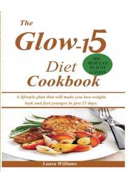 The Glow-15 Diet Cookbook