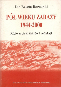 Pół wieku zarazy 1944 2000 Moje zapiski faktów i refleksji