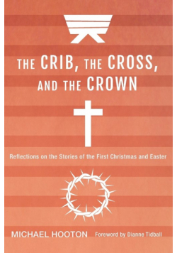 The Crib, the Cross, and the Crown