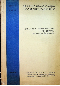 Zagadnienia technologiczne konserwacji malowideł ściennych tom XI