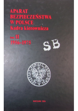Aparat Bezpieczeństwa w Polsce Kadra Kierownicza Tom II
