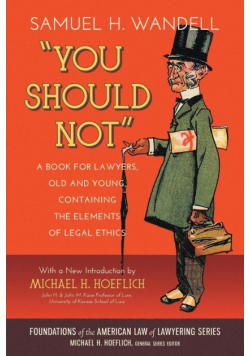 You Should Not. a Book for Lawyers, Old and Young, Containing the Elements of Legal Ethics