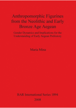 Anthropomorphic Figurines from the Neolithic and Early Bronze Age Aegean