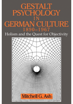 Gestalt Psychology in German Culture, 1890 1967