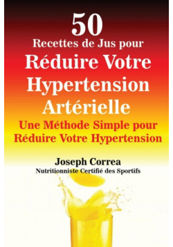 50 Recettes de Jus pour Réduire Votre Hypertension Artérielle