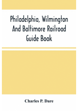 Philadelphia, Wilmington And Baltimore Railroad Guide Book