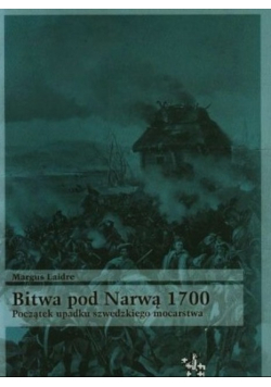 Bitwa pod Narwą 1700 Początek upadku szwedzkiego mocarstwa