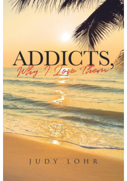 Addicts, Why I Love Them