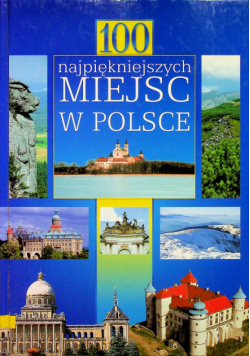 100 najpiękniejszych miejsc w Polsce