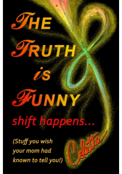 The Truth is Funny, shift happens...