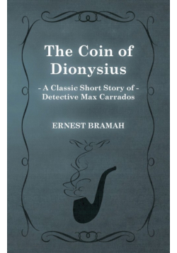 The Coin of Dionysius (A Classic Short Story of Detective Max Carrados)