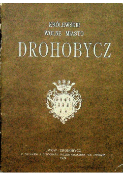 Królewskie Wolne Miasto Drohobycz Reprint z 1929 r