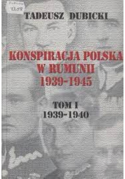 Konspiracja polska w Rumunii 1939 1945 tom I