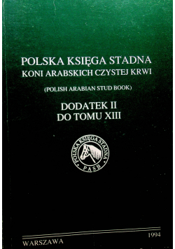Polska Księga Stadna Koni Arabskich czystej krwi dodatek II do tomu XIII