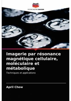 Imagerie par résonance magnétique cellulaire, moléculaire et métabolique