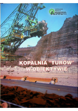 Kopalnia Turów w obiektywie