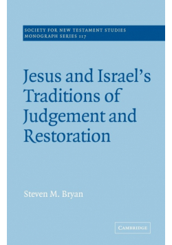 Jesus and Israel's Traditions of Judgement and Restoration