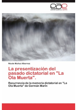 La presentización del pasado dictatorial en "La Ola Muerta".