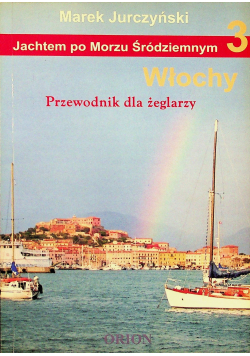 Jachtem po Morzu Śródziemnym Włochy 3 Przewodnik dla żeglarzy