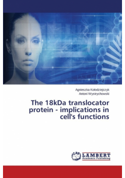 The 18kDa translocator protein - implications in cell's functions