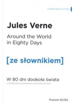 Around the World in Eighty Days. W 80 dni dookoła świata z podręcznym słownikiem angielsko-polskim