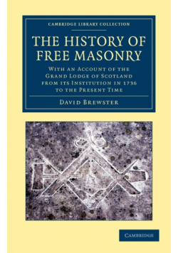 The History of Free Masonry, Drawn from Authentic Sources of Information