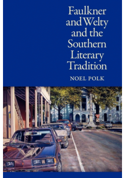 Faulkner and Welty and the Southern Literary Tradition