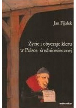 Życie i obyczaje kleru w Polsce średniowiecznej