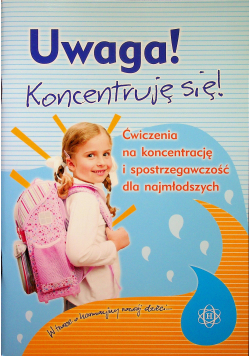 Uwaga Koncentruję się Ćwiczenia na koncentrację i spostrzegawczość dla najmłodszych