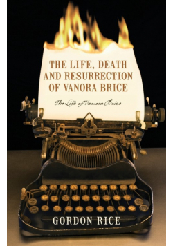 The Life, Death and Resurrection of Vanora Brice