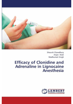 Efficacy of Clonidine and Adrenaline in Lignocaine Anesthesia