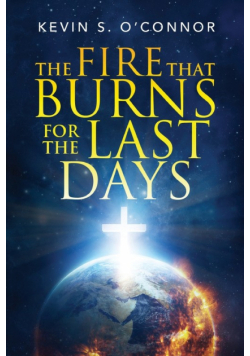 The Fire That Burns for the Last Days