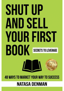 Shut Up and Sell Your First Book