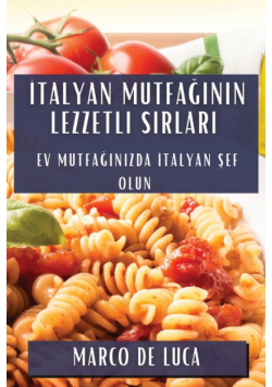 İtalyan Mutfağının Lezzetli Sırları