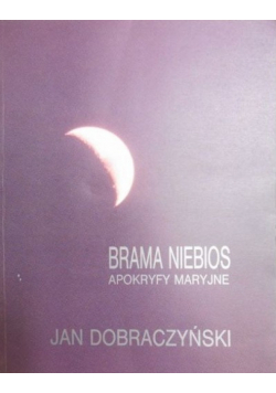 Brama niebios Apokryfy Maryjne