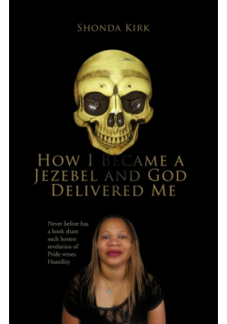 How I Became a Jezebel and God Delivered Me