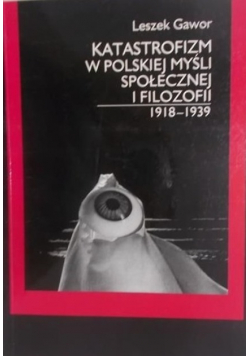 Katastrofizm w polskiej myśli społecznej i filozofii 1918-1939