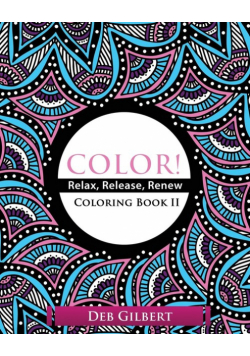Color! Relax, Release, Renew Coloring Book II